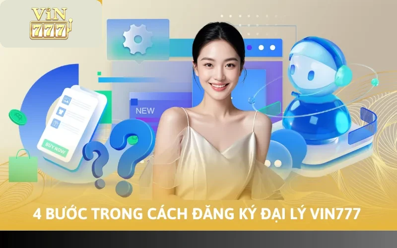 4 bước trong cách đăng ký đại lý Vin777