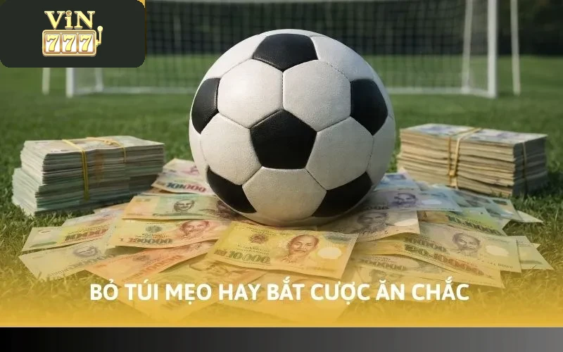 Bỏ túi mẹo hay bắt cược ăn chắc