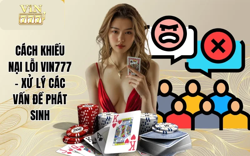 Cách Khiếu Nại Lỗi VIN777 - Xử Lý Các Vấn Đề Phát Sinh 1 Cách Khiếu Nại Lỗi VIN777 - Xử Lý Các Vấn Đề Phát Sinh