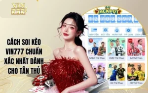 Cách Soi Kèo Vin777 Chuẩn Xác Nhất Dành Cho Tân Thủ