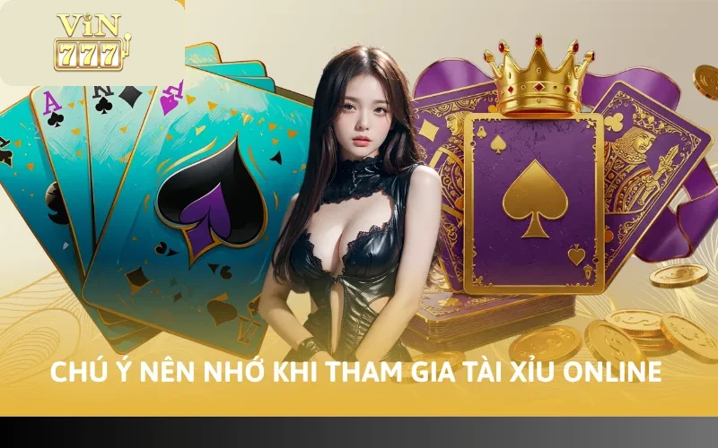 Cách Chơi Tài Xỉu VIN777 - Mẹo Hiệu Quả Và Dễ Hiểu Nhất 5 Chú ý nên nhớ khi tham gia Tài Xỉu online