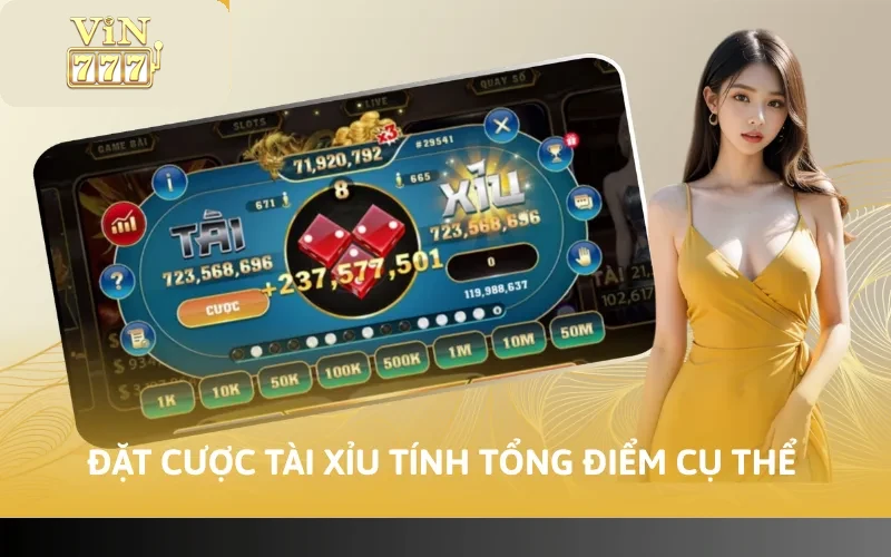Cách Chơi Tài Xỉu VIN777 - Mẹo Hiệu Quả Và Dễ Hiểu Nhất 3 Đặt cược Tài Xỉu tính tổng điểm cụ thể