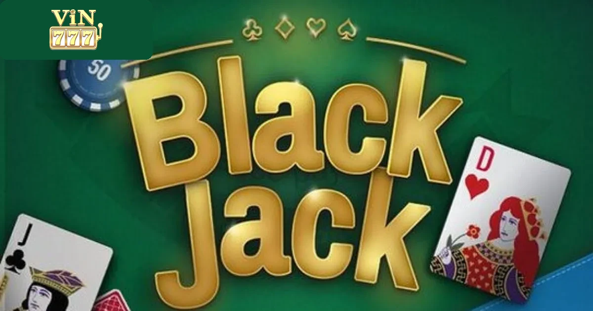 Quy Tắc Chơi Blackjack