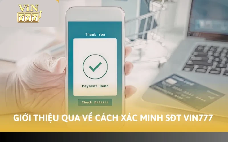 Giới thiệu qua về cách xác minh SĐT Vin777