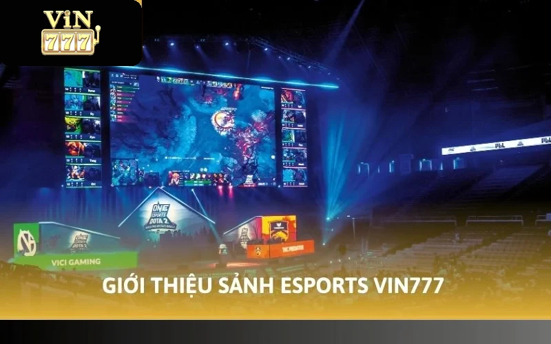 Giới thiệu sảnh Esports VIN777