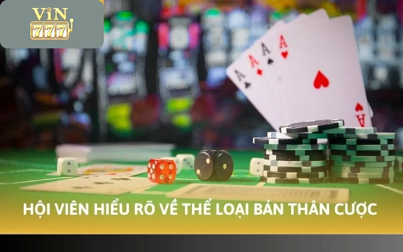 Hội viên cần hiểu rõ về thể loại bản thân tham gia trước khi cược