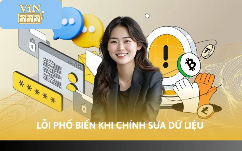 Lỗi phổ biến khi chỉnh sửa dữ liệu