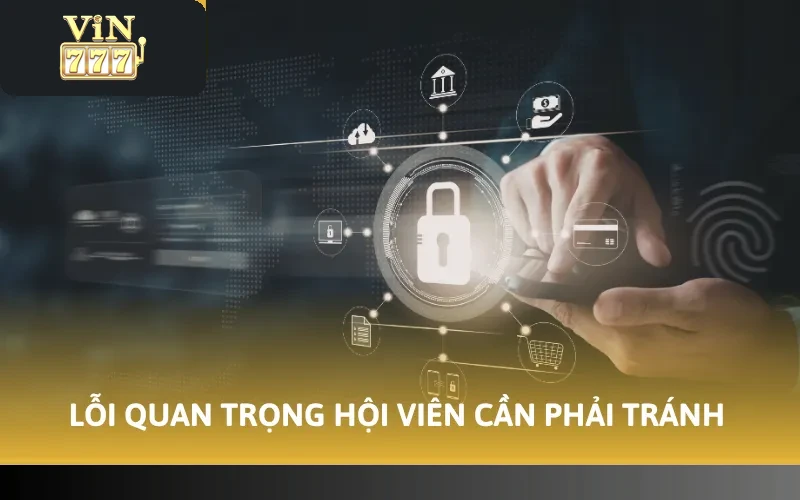 Lỗi quan trọng hội viên cần phải tránh