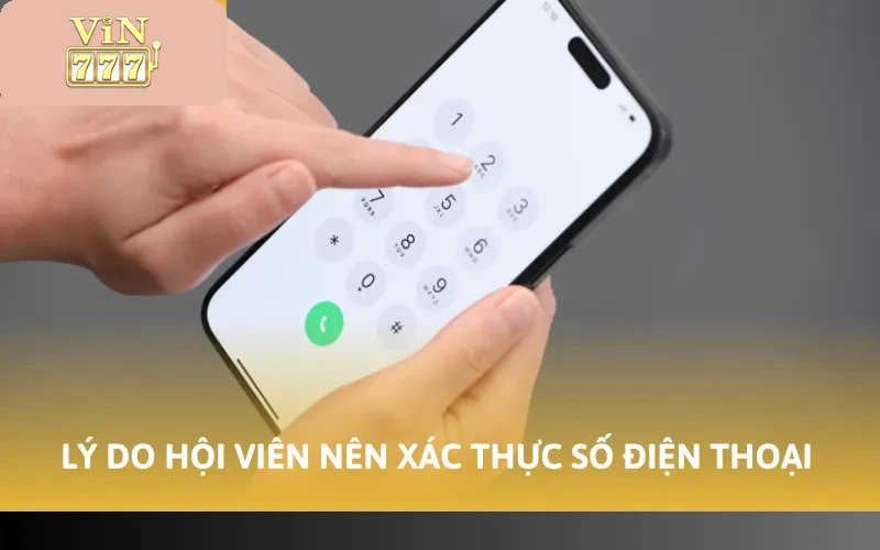 Lý do hội viên nên xác thực số điện thoại