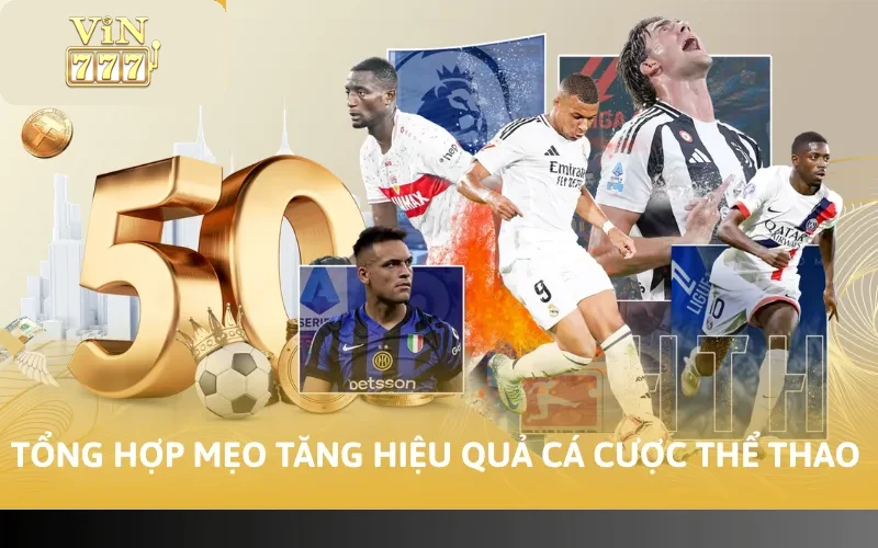 Tổng hợp mẹo tăng hiệu quả cá cược thể thao
